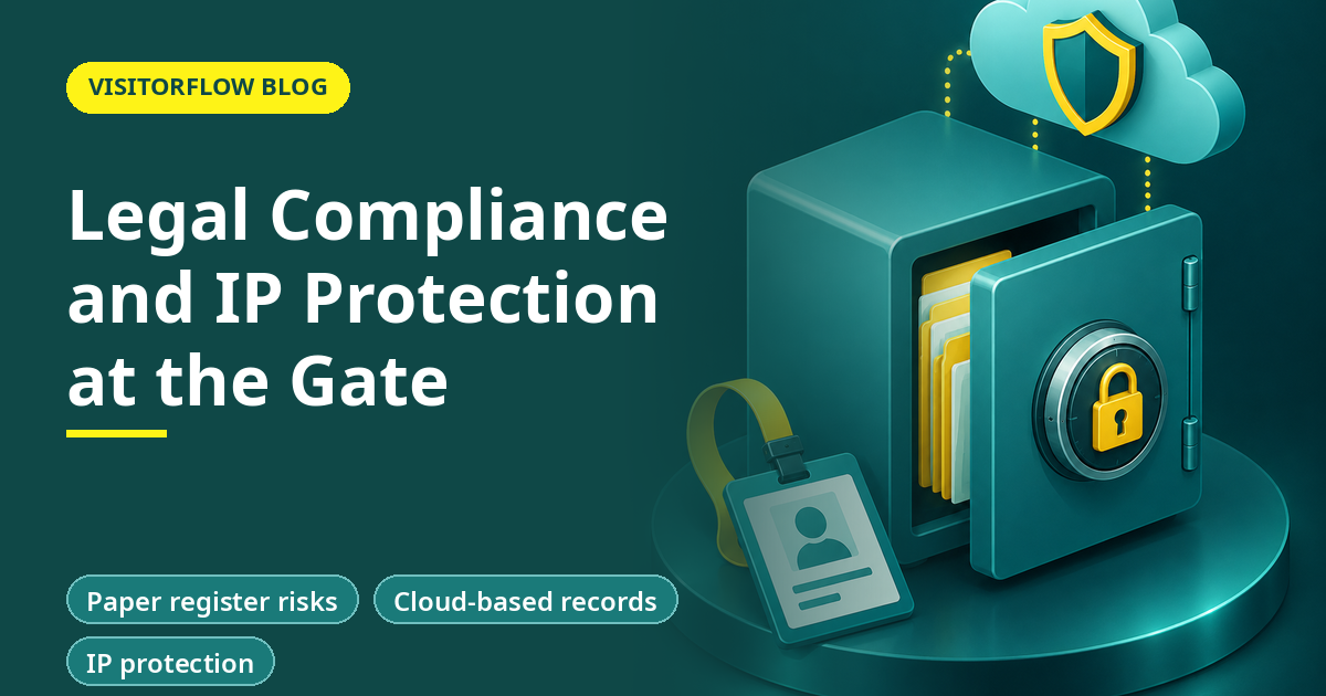 Transforming Visitor Management: Ensuring Legal Compliance and IP Protection with Cloud-Based Software