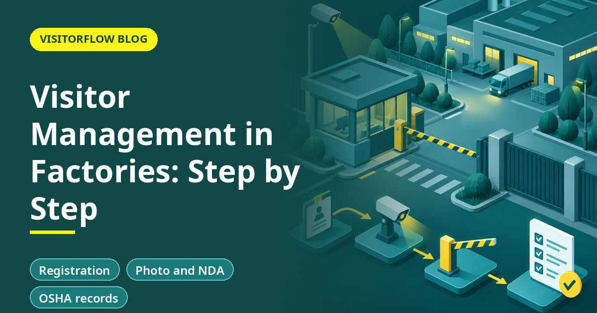 Step-by-Step Guide to Visitor Management in Manufacturing Factories
