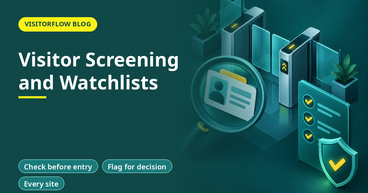 Visitor Screening and Watchlists: Checks That Run Every Time