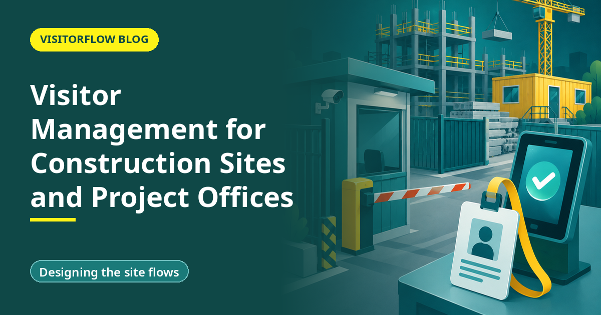 Visitor Management for Construction Sites and Project Offices