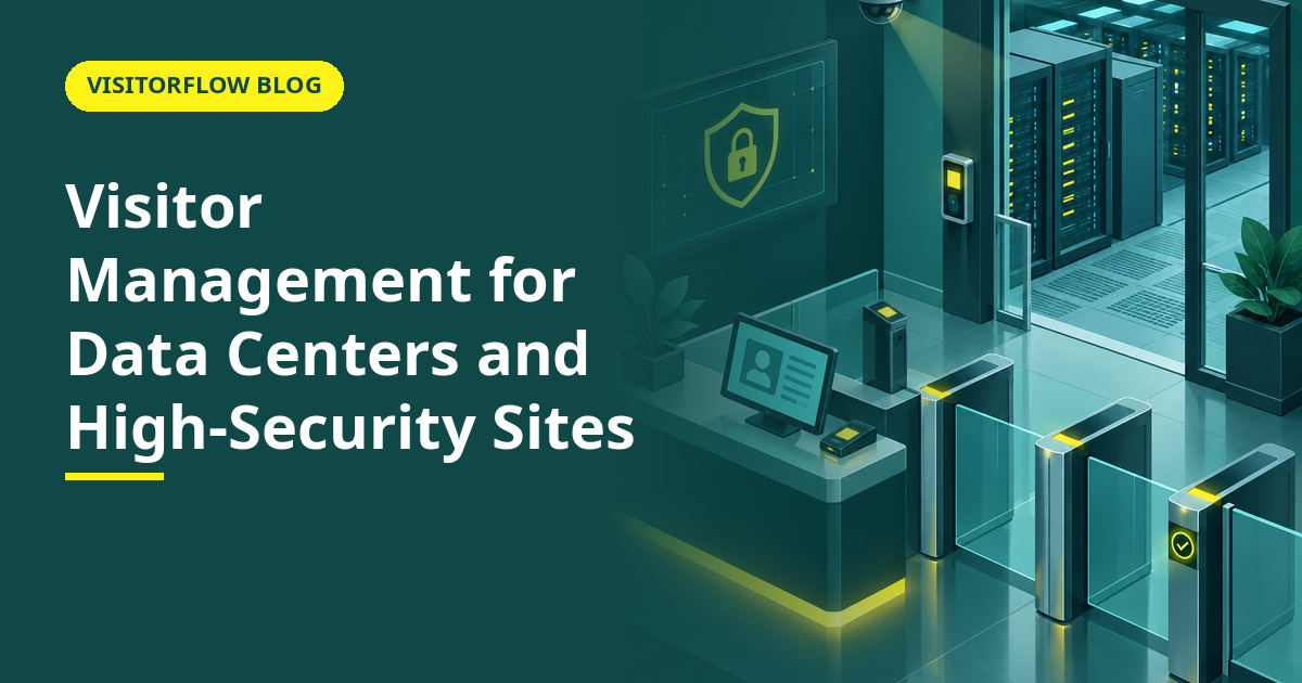Visitor Management for Data Centers and High-Security Sites
