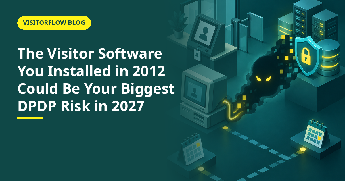 The Visitor Software You Installed in 2012 Could Be Your Biggest DPDP Risk in 2027