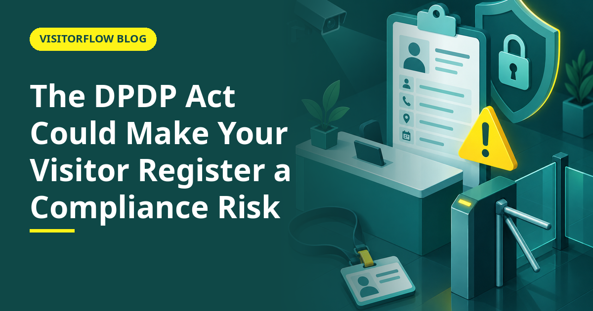 The DPDP Act Could Make Your Visitor Register a Compliance Risk