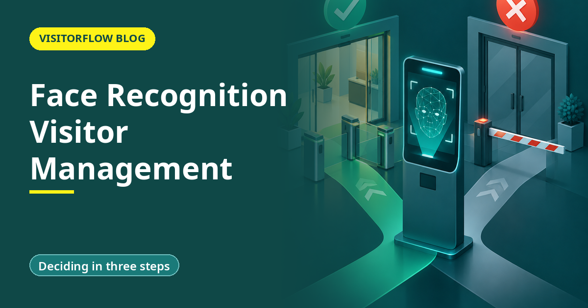 Face Recognition Visitor Management: When It Helps and When to Skip It
