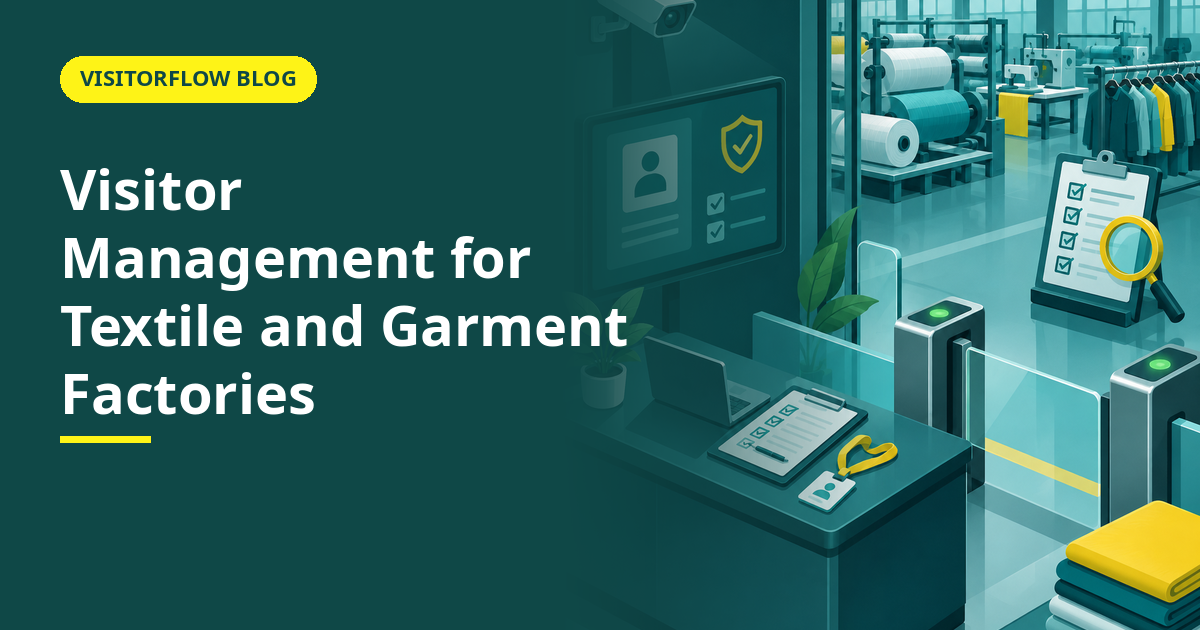 Visitor Management for Textile and Garment Factories: Buyer Visits and Social Audits