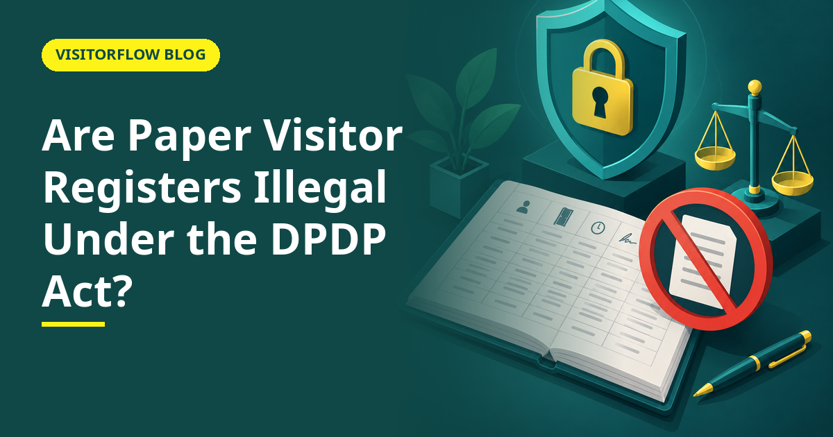 Are Paper Visitor Registers Illegal Under the DPDP Act?