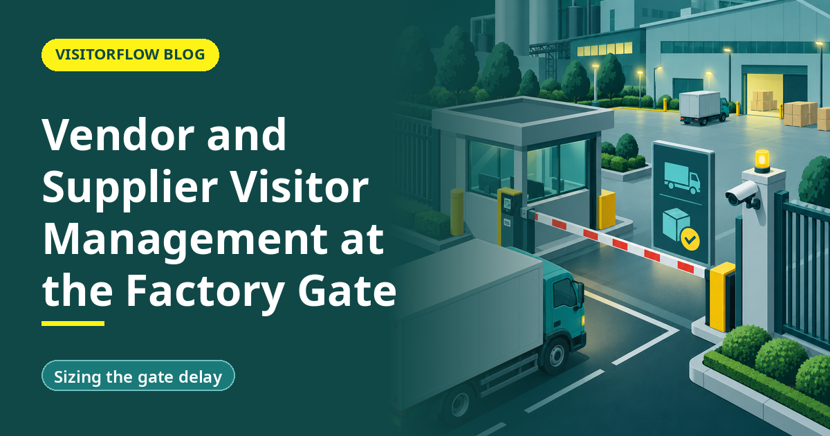 Vendor and Supplier Visitor Management at the Factory Gate